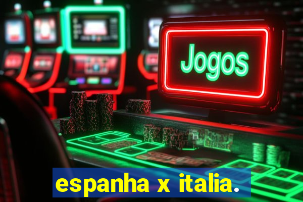 espanha x italia.